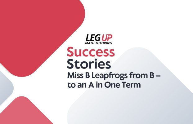 Miss B Leapfrogs from B – to an A in One Term
